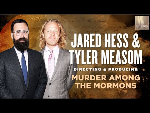 Mormon Stories 1409 - Jared Hess and Tyler Measom - Murder Among the Mormons