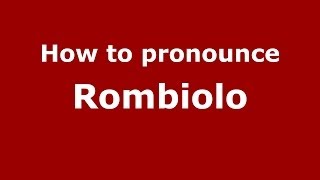 How to pronounce Rombiolo
