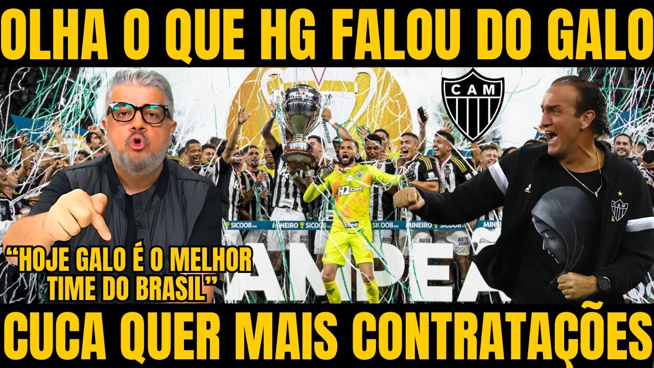 HG SE RENDE AO GALO E CRAVA O ATLETICO MG COMO O MELHOR TIME DO BRASIL NOTICIAS DO ATLETICO MG HOJE!