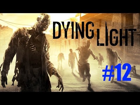 Dying Light Playthrough - Part 12 - Explosive Signal