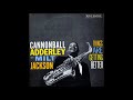 Cannonball Adderley & Milt Jackson -  Things Are Getting Better ( Full Album )