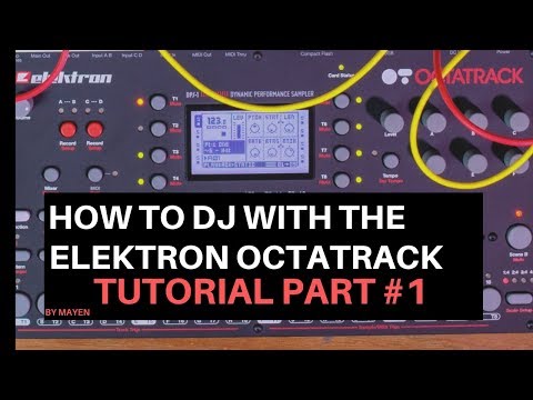 How to DJ with the Elektron Octatrack Tutorial- Part #1