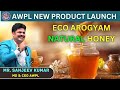 Awpl Eco Arogyam Honey New Product Launch 2023 Awpl Asclepiuswellness Diresctselling