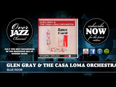 Glen Gray & The Casa Loma Orchestra - Blue Room (1935)