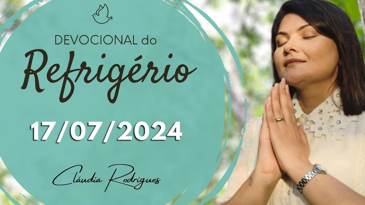 Devocional do Refrigério 17/07/24 | ELE ESTÁ CONTIGO NO DESERTO  | Missionária Cláudia Rodrigues.