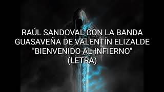 RAÚL SANDOVAL CON LA BANDA GUASAVEÑA DE VALENTÍN ELIZALDE - BIENVENIDO AL INFIERNO (LETRA)