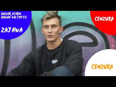 GUWER/ASTON/DUGAN/WU JOT ES - ZAJAWA (wersja bez przekleństw) CENZURA