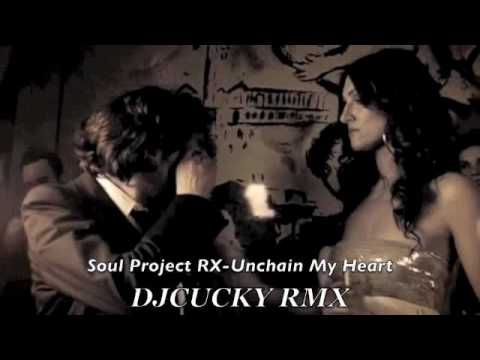 Soul Project Rx-unchain my heart (dj cucky remix)