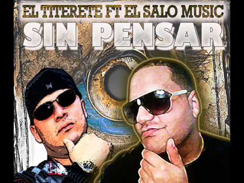 SIN PENSAR EL TITERETE FT EL SALO MUSIC