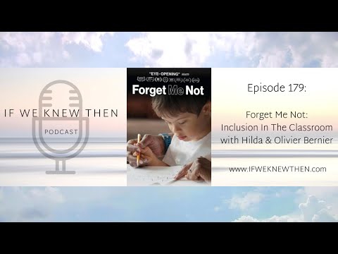 179. Forget Me Not: Inclusion in the Classroom Documentary - If We Knew Then - Down Syndrome Podcast