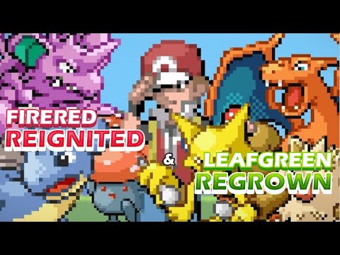 IS POKEMON FIRE RED REIGNITED OR LEAF GREEN REGROWN ANY GOOD? LETS FIND OUT!!