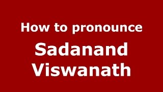 How to pronounce Sadanand Viswanath