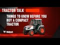What to Know Before You Buy a Compact Tractor - Bobcat Enterprises