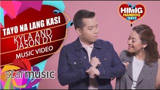 Kyla and Jason Dy - Tayo na Lang Kasi | Himig Handog 2017 (Official Music Video)