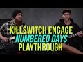 Killswitch Engage -  Numbered Days Playthrough