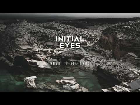 Initial Eyes - When It All Ends (Original Mix)