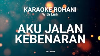 Download lagu AKU JALAN KEBENARAN - KARAOKE ROHANI mp3