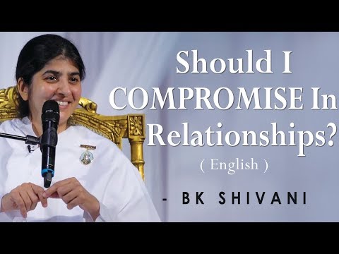 Should I COMPROMISE in Relationships?: Part 1: BK Shivani at Silicon Valley, Milpitas (English)