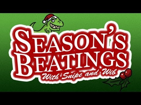 Season's Beatings with Snipe and Wib