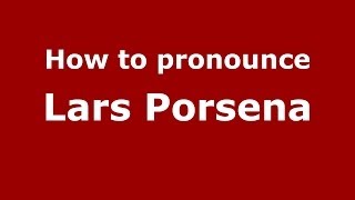 How to pronounce Lars Porsena