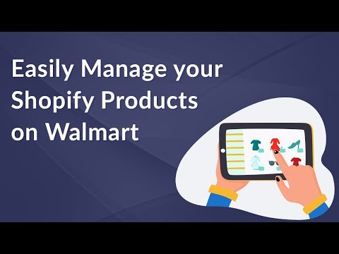 How to easily manage Shopify products on Walmart? - CedCommerce