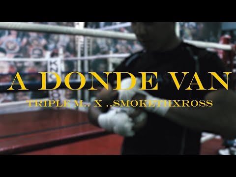 A DONDE VAN--TRIPLE M--FT-- SMOKETHXROSS--(VIDEO OFICIAL)(PROD  LA RAMPA RECORD)