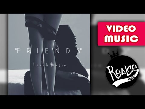 Friends - iZaak (Video Music) TRAP ROMANTICO 2016