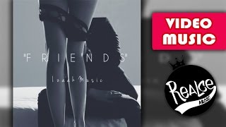 Friends - iZaak (Video Music) TRAP ROMANTICO 2016