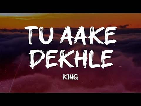 King - Tu Aake Dekhle (Lyrics)