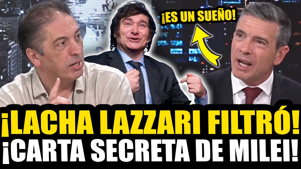 ¡LACHA LAZZARI FILTRÓ LA CARTA ECONÓMICA SECRETA DE MILEI!