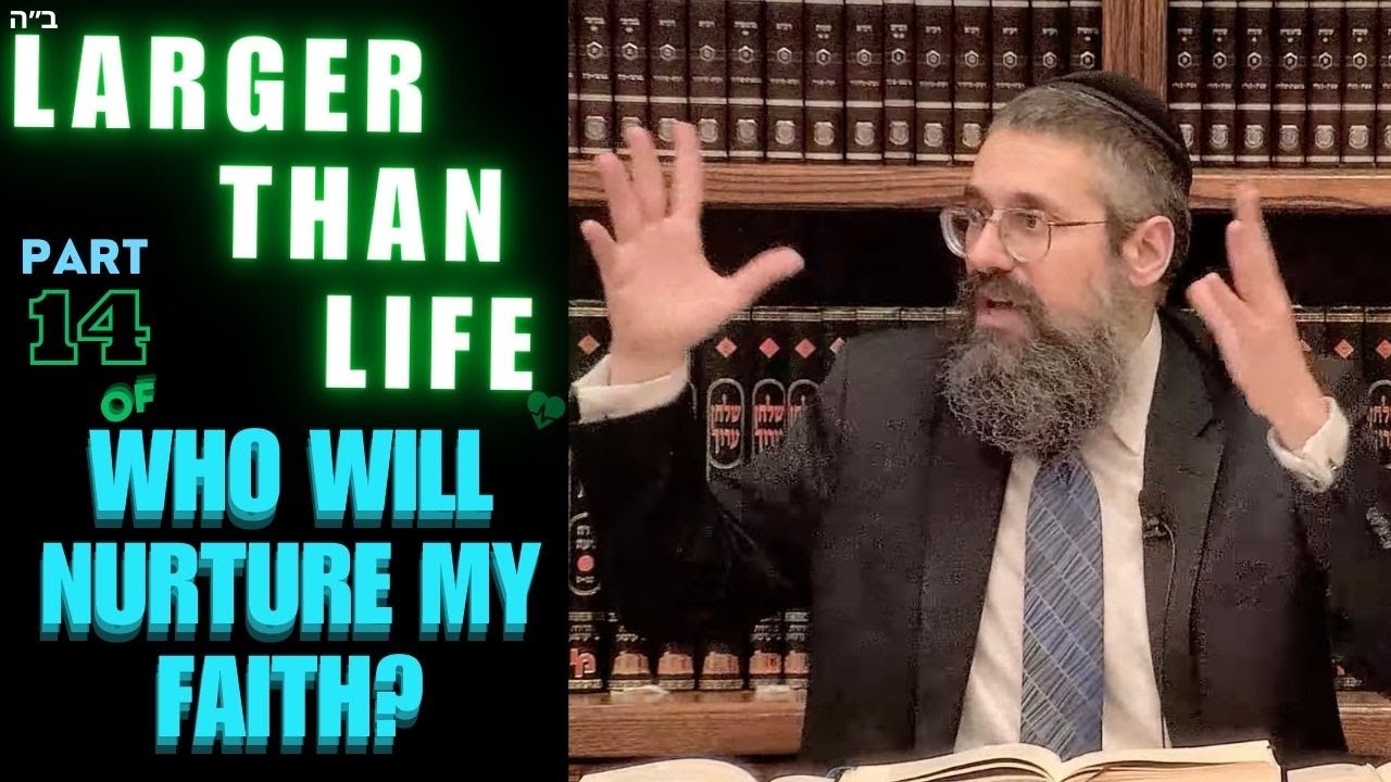 "Larger than Life" # 14 of WHO WILL NURTURE MY FAITH? V'ata Tetzaveh; the Rebbe’s Parting Teaching! thumbnail