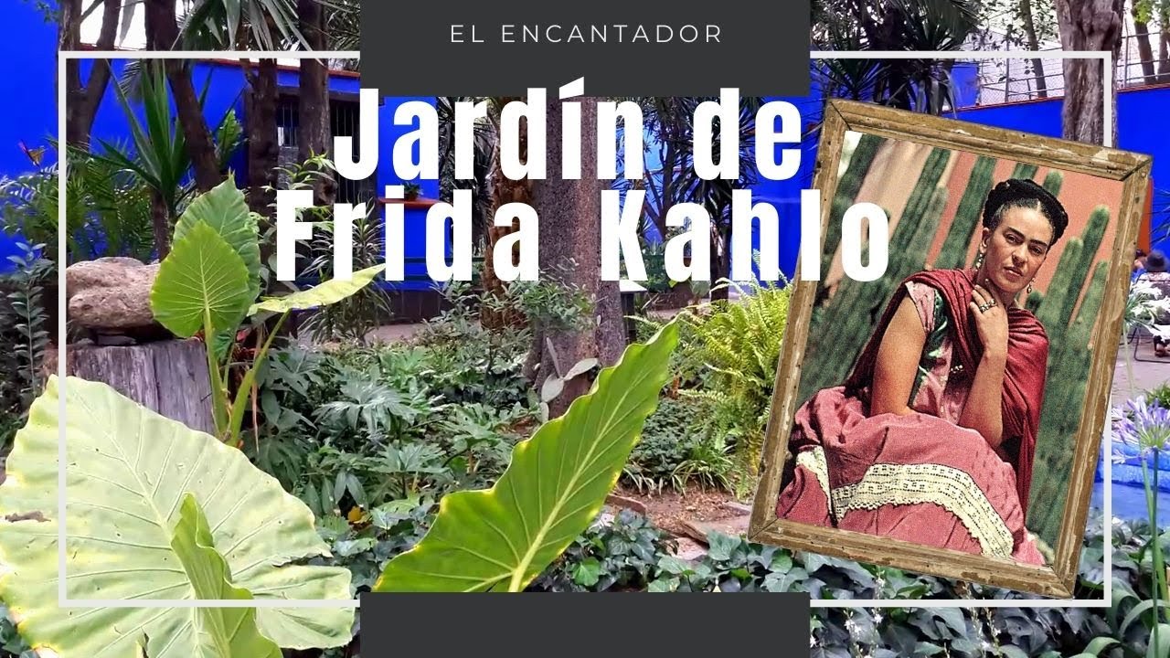 El encantador JARDÍN de FRIDA KAHLO como un santuario del colorido mexicano