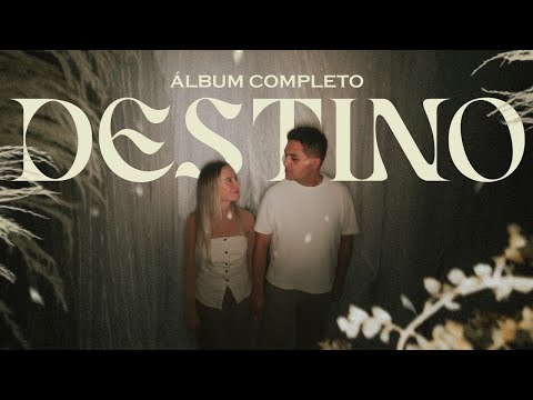 Johan y Sofi - DESTINO ÁLBUM COMPLETO - Musica Cristiana - Alabanza y adoración