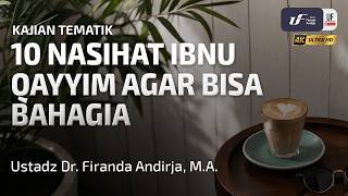 Download lagu 10 Nasihat Ibnu Qayyim Agar Bisa Bahagia - Ustadz Dr. Firanda Andirja, MA mp3