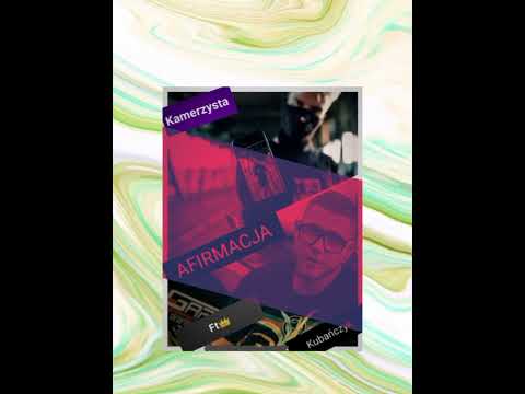 Kamerzysta ft Kubańczyk - Afirmacja