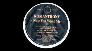 ROMANTHONY - Now You Want Me (Caroline's Pyjamas Mix)