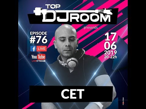 Top DJ Room x CET - EP#76