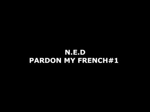 N.E.D - PARDON MY FRENCH #1