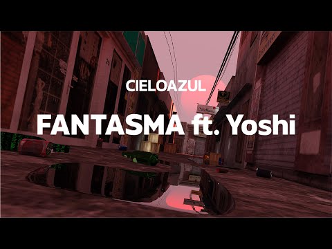 Cieloazul - FANTASMA ft. Yoshi (Video Oficial)