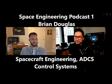 Space Engineering Podcast 1 | Brian Douglas, Spacecraft Engineering, ADCS, Controls Systems