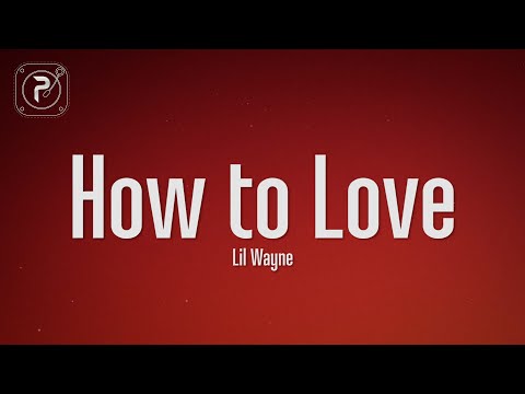 Lil Wayne - How To Love (Lyrics)