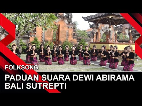 PADUAN SUARA DEWI ABIRAMA - BALI SUTREPTI | FOLKSONG