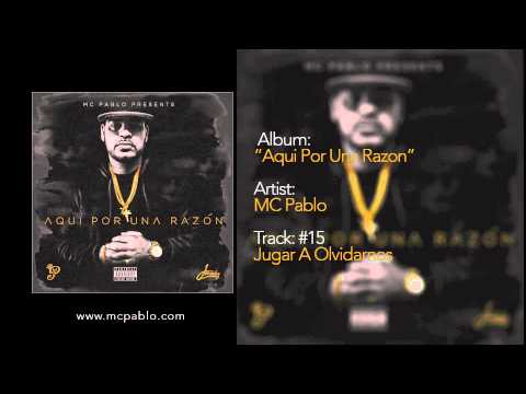 MC Pablo - Jugar A Olvidarnos - Track #15 - AQUI POR UNA RAZON (2015)
