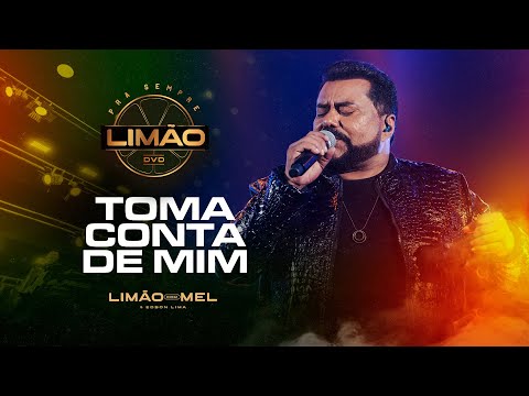 Toma Conta de Mim - Limão com Mel  (DVD PRA SEMPRE LIMÃO)