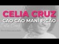Celia Cruz - Cao Cao Maní Picao (Audio Oficial)