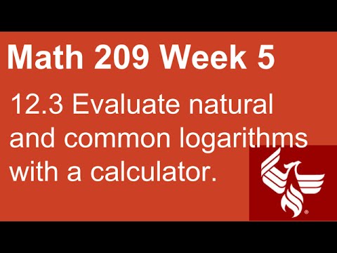 39 Math 209 Week 5 Section 12.3 Evaluate natural and common logarithms with a calculator