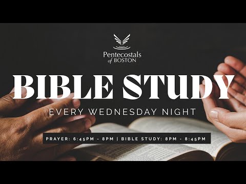 Pentecostals of Boston Wednesday Night Bible Study 05.15.24