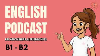 Learn REAL English: Friends, Relationships & Social Life | Natural Conversation!