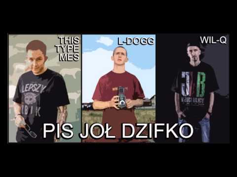 THIS TYPE MES FEAT. L-DOGG, WIL-Q - PIS JOŁ DZIFKO