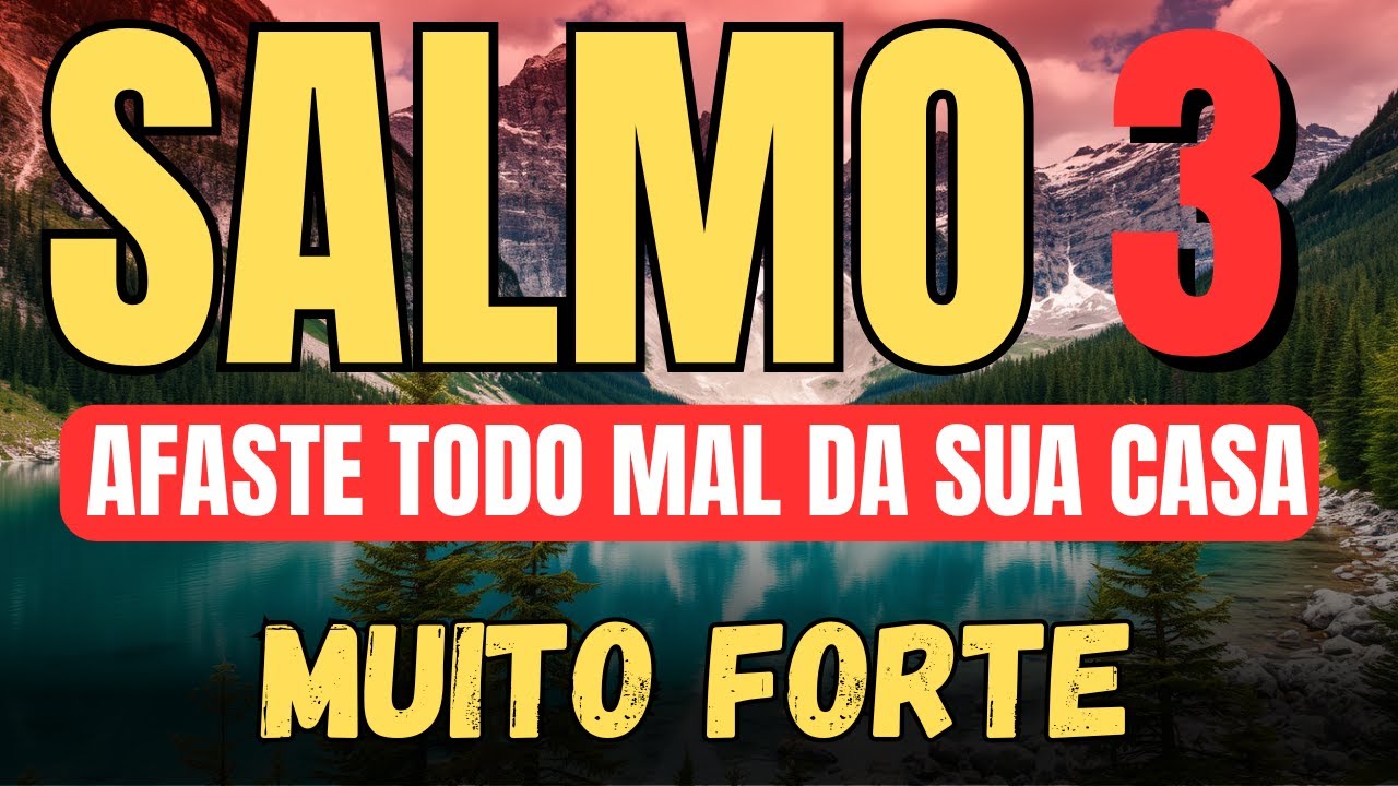 SALMO 3 : ORAÇÃO FORTÍSSIMA PARA DESTRUIR TODO MAL CONTRA SUA CASA
